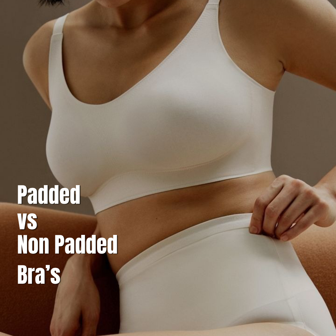 Padded vs Non-Padded Bras: Which One Should You Choose?